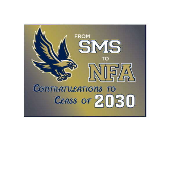 From SMS to NFA - Class of 2030 (SMS 2026) Yard Sign Thumbnail